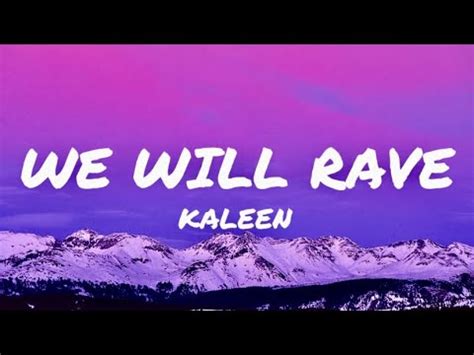 kaleen we will rave lyrics